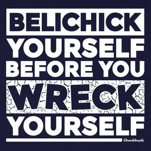 Belichick Yourself Before You Wreck Yourself T-Shirt - Chowdaheadz