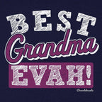 Best Grandma Evah T-Shirt - Chowdaheadz