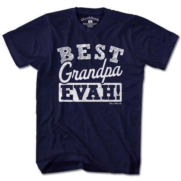 Best Grandpa Evah T-Shirt - Chowdaheadz