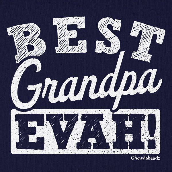 Best Grandpa Evah T-Shirt - Chowdaheadz