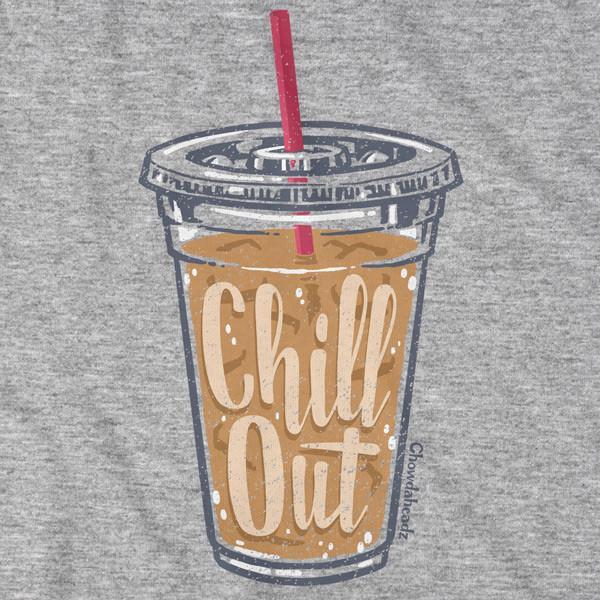 Chill Out T-Shirt - Chowdaheadz