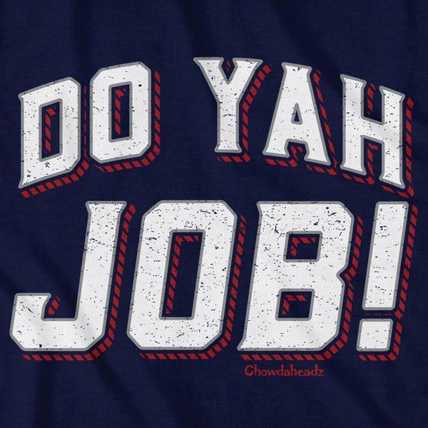Do Yah Job T-Shirt - Chowdaheadz