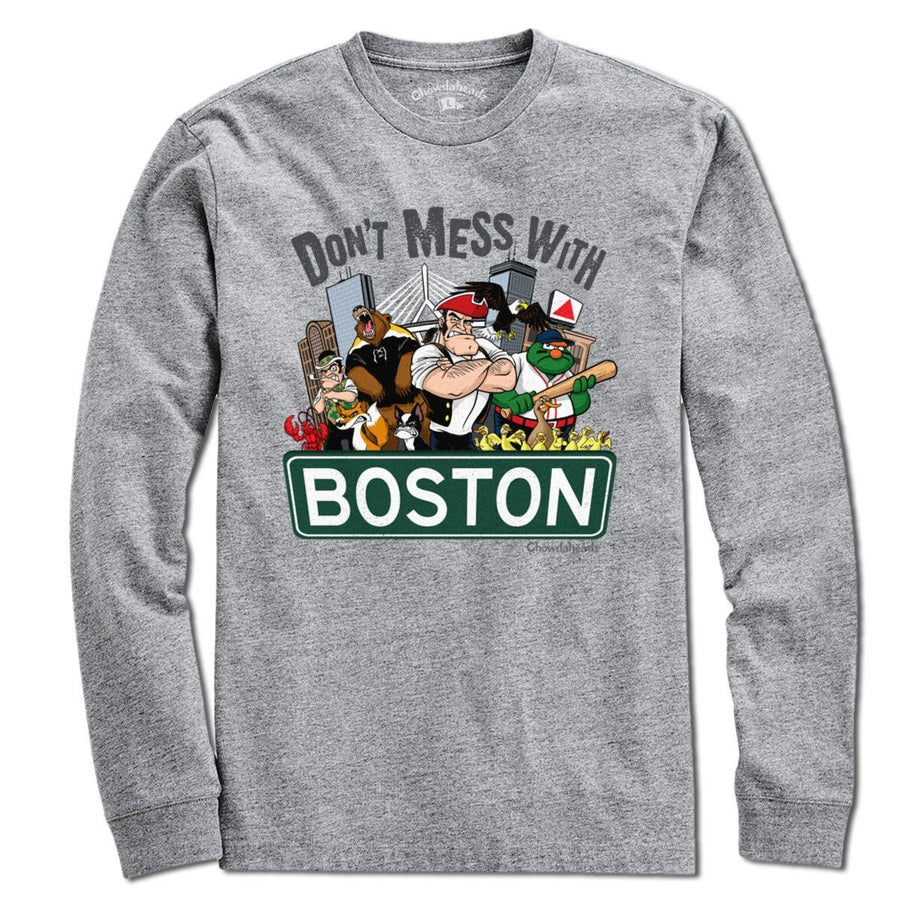 Don't Mess With Boston T-Shirt - Chowdaheadz