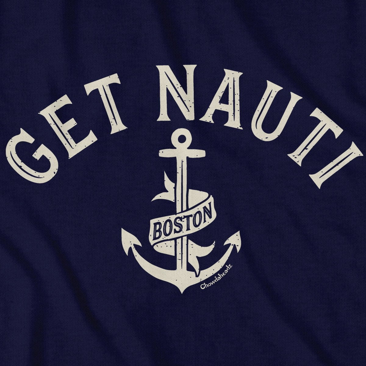 Get Nauti Boston T-Shirt - Chowdaheadz