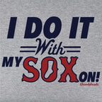 I Do It With My Sox On T-Shirt - Chowdaheadz