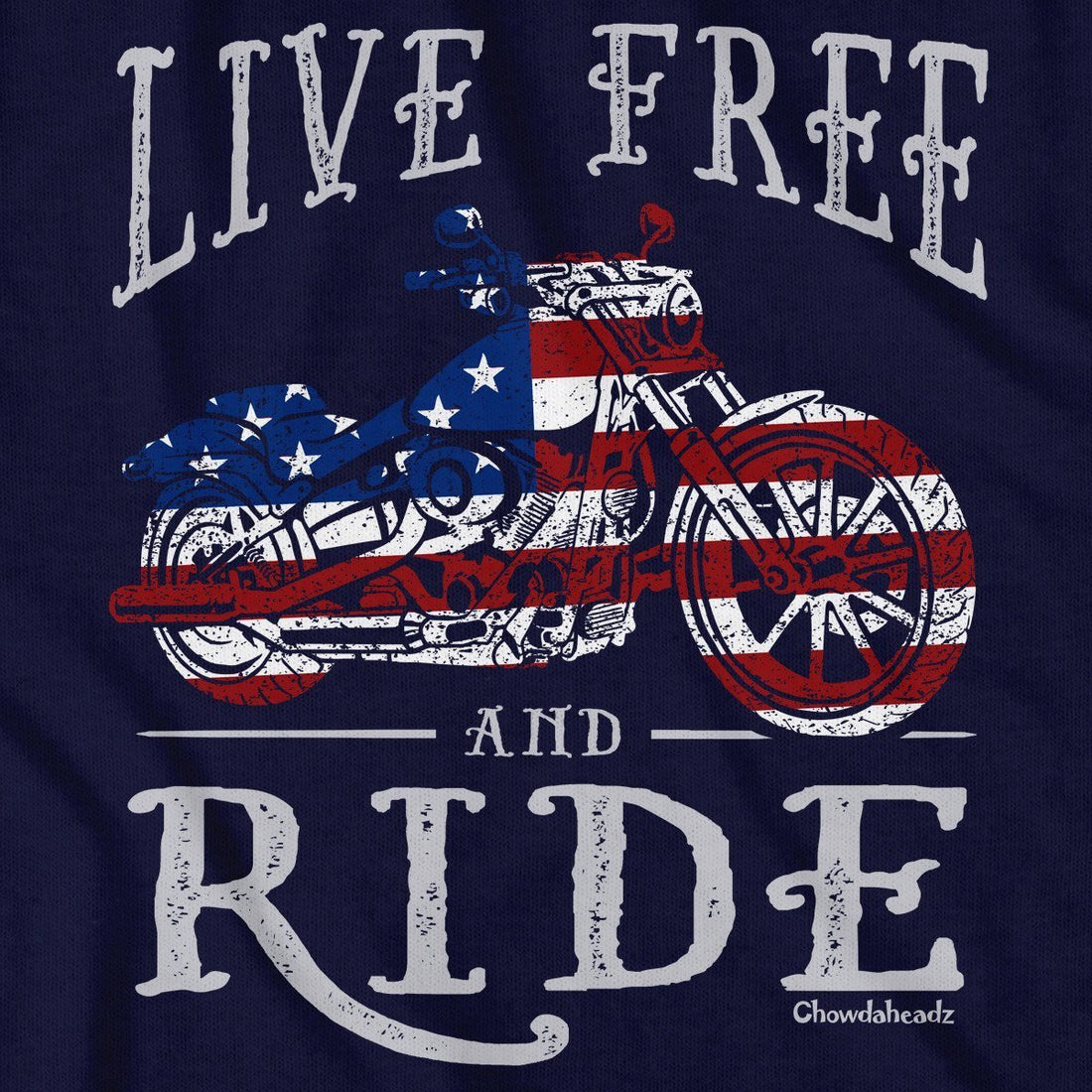 Live Free and Ride T-Shirt - Chowdaheadz