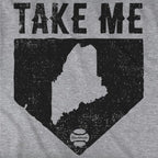 Take Me Home Maine T-Shirt - Chowdaheadz