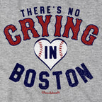 There's No Crying In Boston T-Shirt - Chowdaheadz