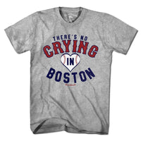 There's No Crying In Boston T-Shirt - Chowdaheadz