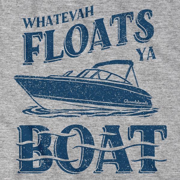 Whatevah Floats Ya Boat T-Shirt - Chowdaheadz